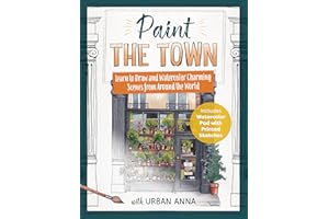 Paint the Town with Urban Anna: Learn to Draw and Watercolor Charming Scenes from Around the World - Includes Watercolor Pad 