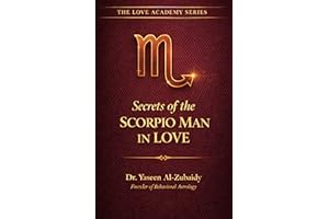 Secrets of the Scorpio Man in Love: A Behavioral Astrology Guide to Understanding His Heart (The Love Academy Series)
