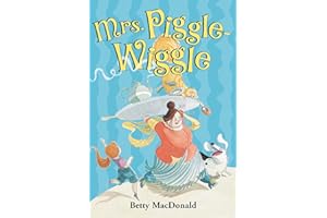 Mrs. Piggle-Wiggle: The Classic First Book About a Magical Nanny Who Cures Bad Behavior with Humor