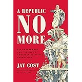 A Republic No More: Big Government and the Rise of American Political Corruption