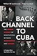 Back Channel to Cuba: The Hidden History of Negotiations between Washington and Havana
