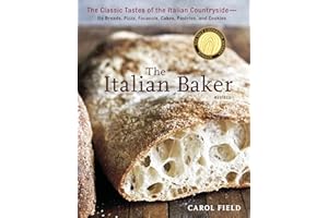 The Italian Baker, Revised: The Classic Tastes of the Italian Countryside--Its Breads, Pizza, Focaccia, Cakes, Pastries, and Cookies [A Baking Book]