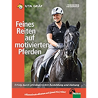 Feines Reiten auf motivierten Pferden: Erfolg durch pferdegerechte Ausbildung und Haltung (German Edition) book cover Feines Reiten auf motivierten Pferden: Erfolg durch pferdegerechte Ausbildung und Haltung (German Edition) book cover
