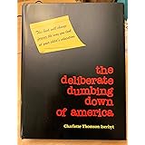 The Deliberate Dumbing Down of America: A Chronological Paper Trail