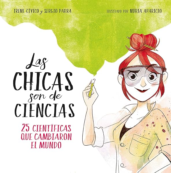 Las chicas son de ciencias. 25 científicas que cambiaron el mundo - Libros para empoderar a las niñas - Mil ideas para regalar