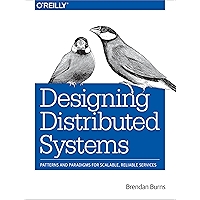Designing Distributed Systems: Patterns and Paradigms for Scalable, Reliable Services