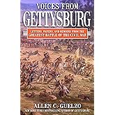 Voices from Gettysburg: Letters, Papers, and Memoirs from the Greatest Battle of the Civil War