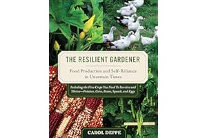 The Resilient Gardener: Food Production and Self-Reliance in Uncertain Times