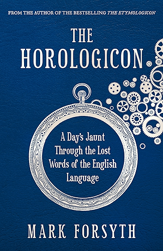 Download The Horologicon: A Day's Jaunt Through the Lost Words of the English Language (English Edition) PDF