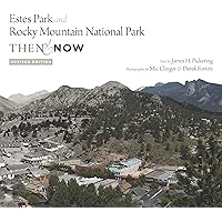 Estes Park and Rocky Mountain National Park Then & Now, Revised Edition