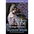 Anne Boleyn, A King's Obsession: A Novel (Six Tudor Queens)