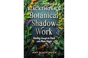 Blackthorn's Botanical Shadow Work: Healing Through the Dark with Plant Magic