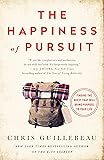 The Happiness of Pursuit: Finding the Quest That Will Bring Purpose to Your Life