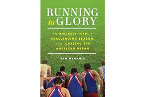 Running to Glory: An Unlikely Team, a Challenging Season, and Chasing the American Dream