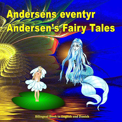 Download Andersens eventyr. Andersen's Fairy Tales. Bilingual Book in English and Danish: Dansk og Engelsk Udgave Tosproget Bog (Danish - English Edition) (Danish Edition) PDF