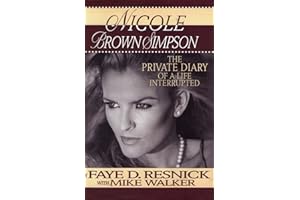 Nicole Brown Simpson: The Private Diary of a Life Interrupted