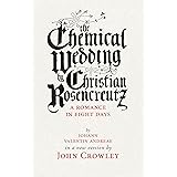 The Chemical Wedding: by Christian Rosencreutz: A Romance in Eight Days by Johann Valentin Andreae in a New Version