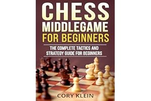 Chess Middlegame for Beginners: The Complete Tactics and Strategy Guide for Beginners