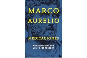 Meditaciones: Consejos estoicos para ser mejor persona / Meditations (Spanish Edition)