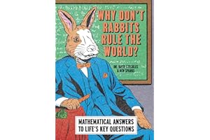 Why Don’t Rabbits Rule The World?: Mathematical answers to life’s key questions