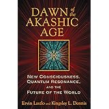 Dawn of the Akashic Age: New Consciousness, Quantum Resonance, and the Future of the World