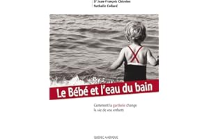 Le Bébé et l'eau du bain: Comment la garderie change la vie de vos enfants (French Edition)
