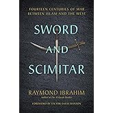 Sword and Scimitar: Fourteen Centuries of War between Islam and the West