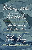 Hiking with Nietzsche: On Becoming Who You Are