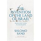 The Invention of the Land of Israel: From Holy Land to Homeland