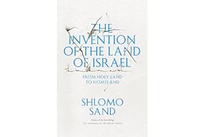 The Invention of the Land of Israel: From Holy Land to Homeland