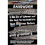 Sandworm: A New Era of Cyberwar and the Hunt for the Kremlin's Most Dangerous Hackers