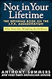 Not in Your Lifetime: The Defining Book on the J.F.K. Assassination