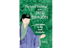 The Sexual Teachings of the Jade Dragon: Taoist Methods for Male Sexual Revitalization