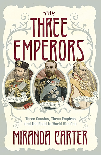 Download The Three Emperors: Three Cousins, Three Empires and the Road to World War One (English Edition) PDF