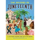 The History of Juneteenth: A History Book for New Readers (The History of: A History Series for New Readers)