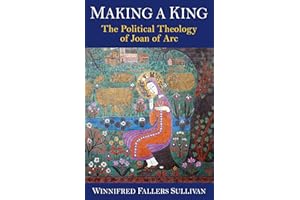Making a King: The Political Theology of Joan of Arc