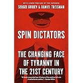 Spin Dictators: The Changing Face of Tyranny in the 21st Century