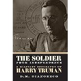 The Soldier from Independence: A Military Biography of Harry Truman