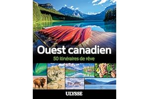 Ouest canadien - 50 itinéraires de rêve (French Edition)