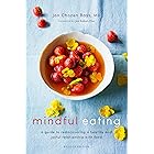 Mindful Eating: A Guide to Rediscovering a Healthy and Joyful Relationship with Food (Revised Edition)