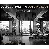 Julius Shulman Los Angeles: The Birth of A Modern Metropolis (Rizzoli Classics)