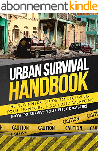 Download Urban Survival: The Beginners Guide to Securing your Territory, Food and Weapons (How to Survive Your First Disaster) (Urban Preppers Survival Guide, SHTF, Emergency Preparedness) (English Edition) PDF