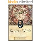 Kepler's Witch: An Astronomer's Discovery of Cosmic Order Amid Religious War, Political Intrigue, and the Heresy Trial of His Mother