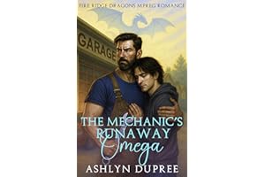 The Mechanic’s Runaway Omega: A Sweet and Steamy Small Town Fated Mates Dragon Mpreg Romance (Fire Ridge Dragons Mpreg Romanc