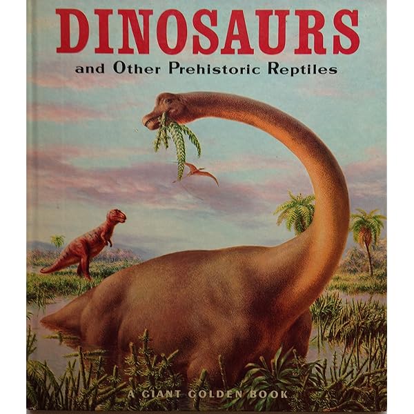 Giant Golden Book of Dinosaurs and Other Prehistoric Reptiles