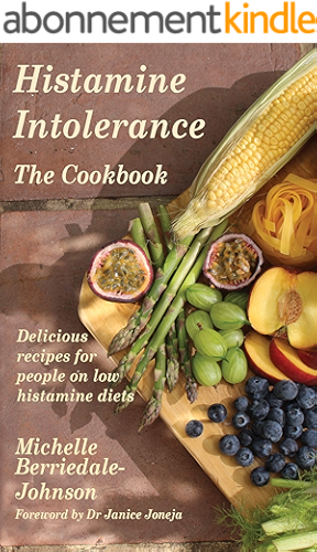 Download Histamine Intolerance The Cookbook: Delicious recipes for people on low histamine diets (Cookbooks Book 1) (English Edition) PDF