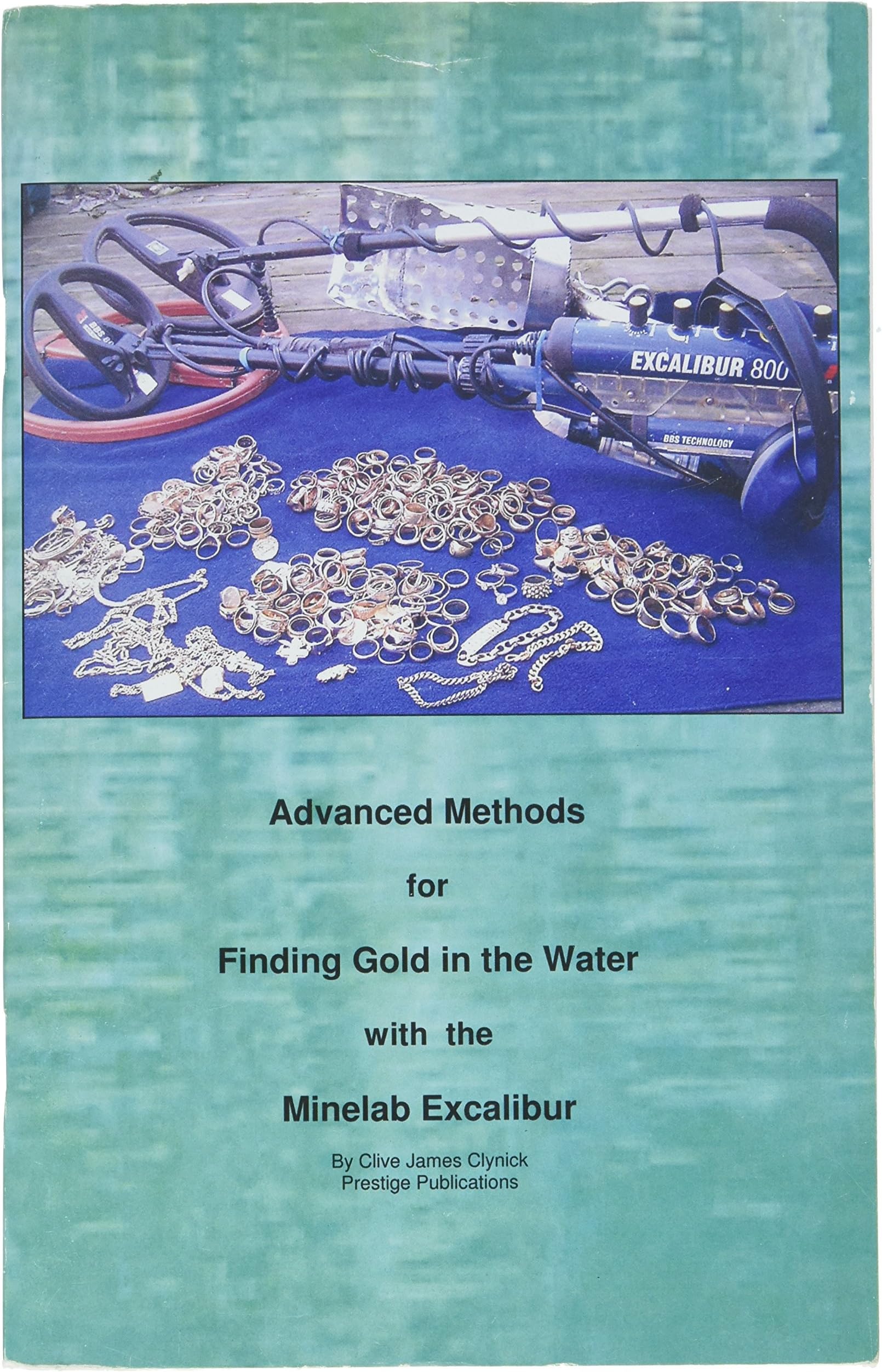 Advanced Methods for Finding Gold in The Water with The Minelab Excalibur by Clive Clynick