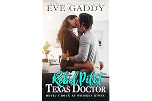Rebel Pilot, Texas Doctor : A Small-Town Second Chance Romance (Devil's Rock at Whiskey River Book 1)