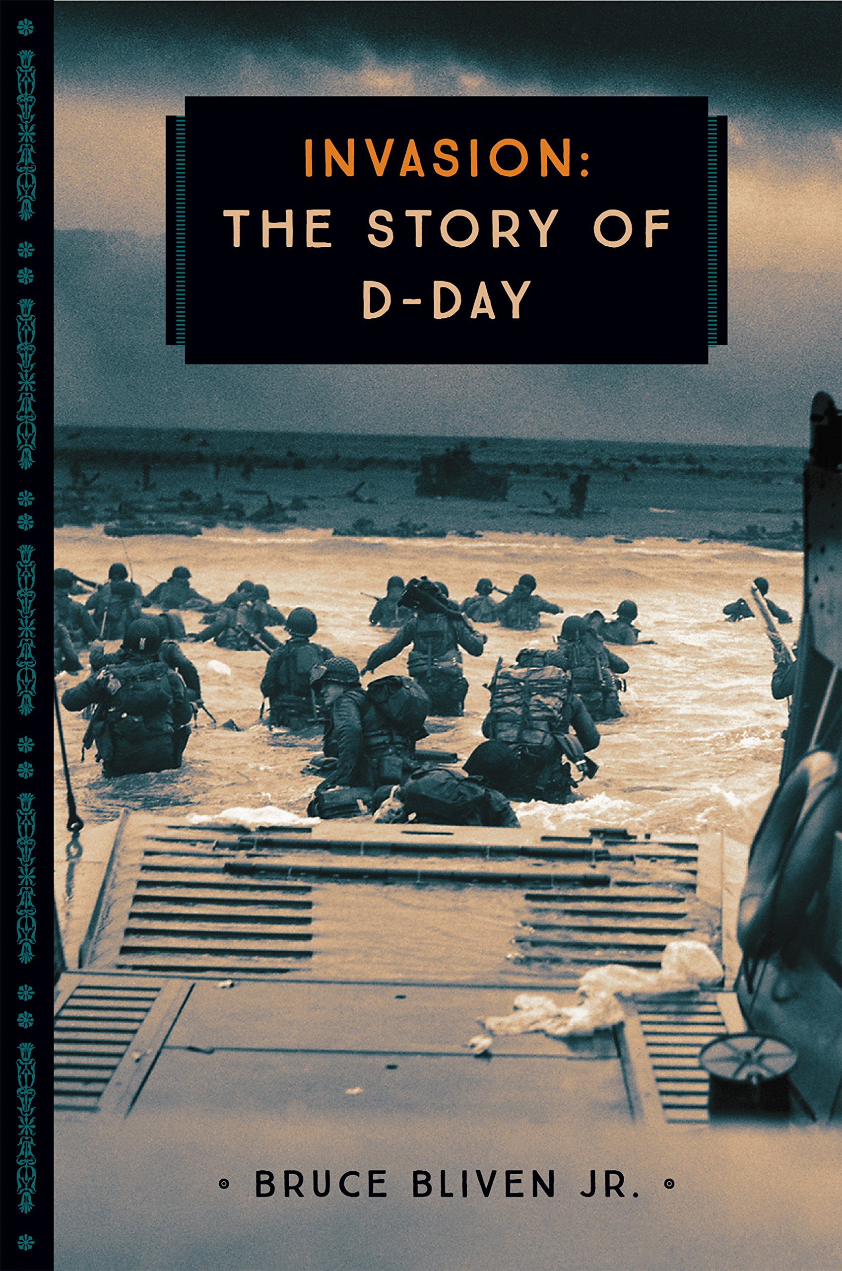 Amazon Com Invasion The Story Of D Day 833 9780760354360 Bliven Jr Bruce Books