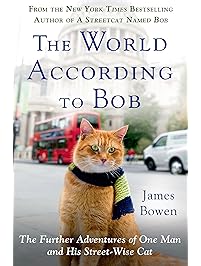The World According to Bob: The Further Adventures of One Man and His Streetwise Cat